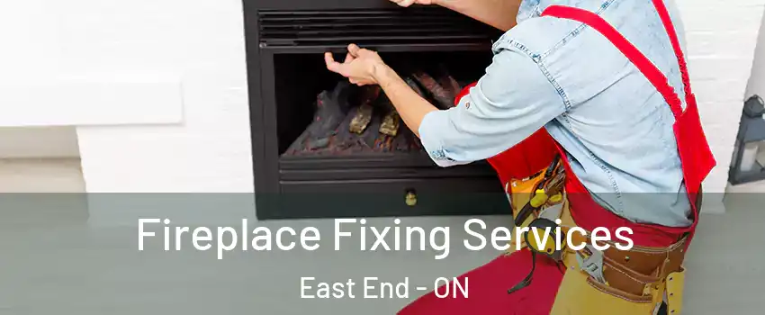  Fireplace Fixing Services East End - ON