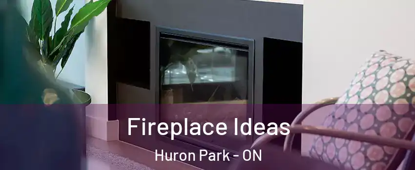  Fireplace Ideas Huron Park - ON