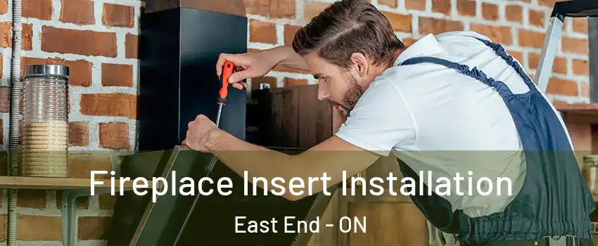  Fireplace Insert Installation East End - ON