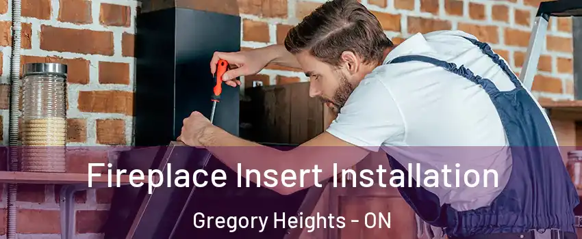  Fireplace Insert Installation Gregory Heights - ON