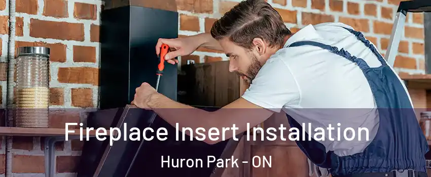  Fireplace Insert Installation Huron Park - ON