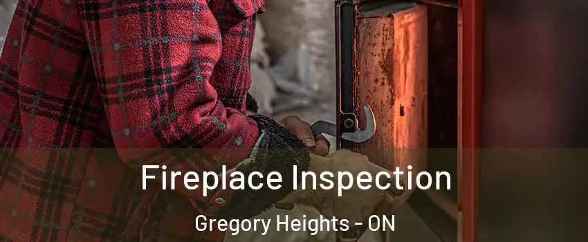  Fireplace Inspection Gregory Heights - ON