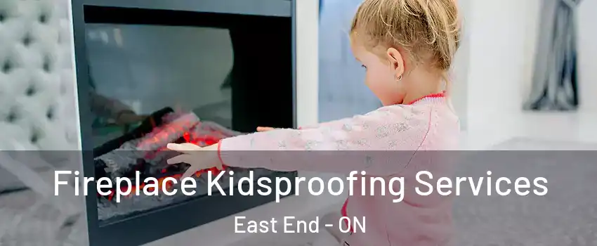  Fireplace Kidsproofing Services East End - ON