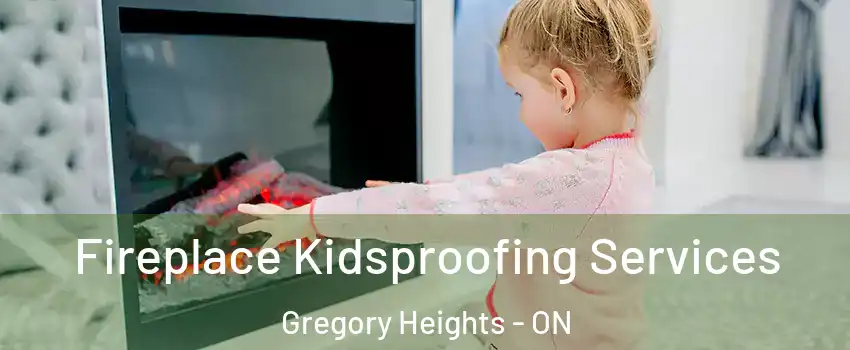  Fireplace Kidsproofing Services Gregory Heights - ON