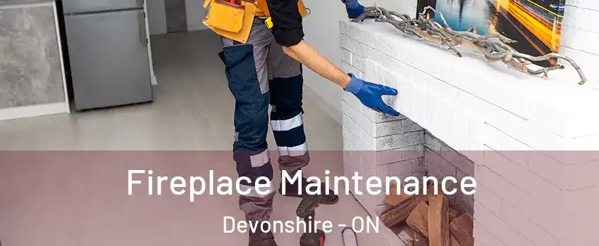  Fireplace Maintenance Devonshire - ON