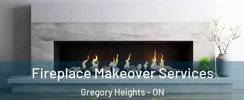Fireplace Makeover Services Gregory Heights - ON