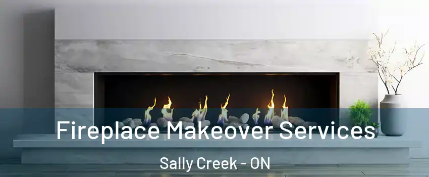 Fireplace Makeover Services Sally Creek - ON