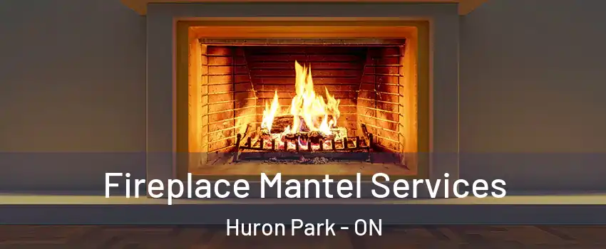  Fireplace Mantel Services Huron Park - ON