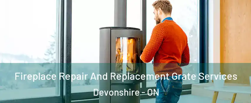  Fireplace Repair And Replacement Grate Services Devonshire - ON