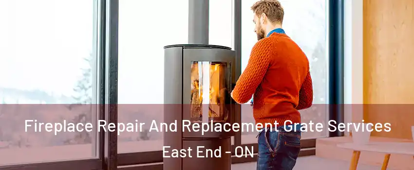  Fireplace Repair And Replacement Grate Services East End - ON