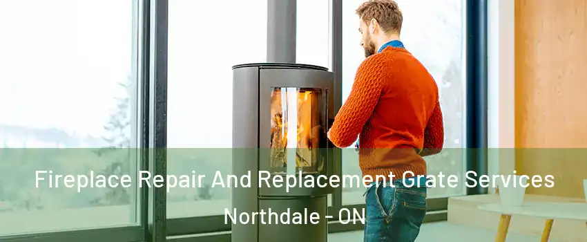  Fireplace Repair And Replacement Grate Services Northdale - ON