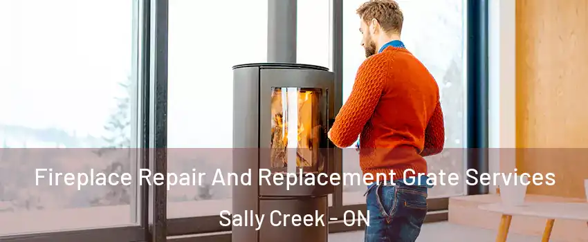 Fireplace Repair And Replacement Grate Services Sally Creek - ON