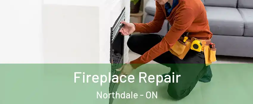  Fireplace Repair Northdale - ON
