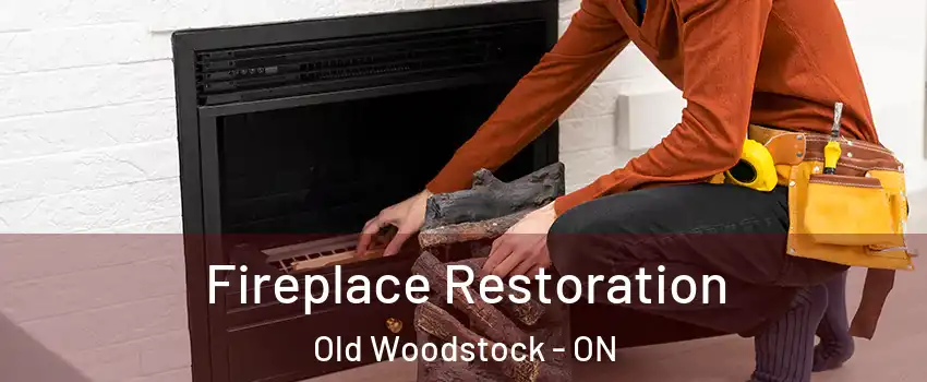  Fireplace Restoration Old Woodstock - ON