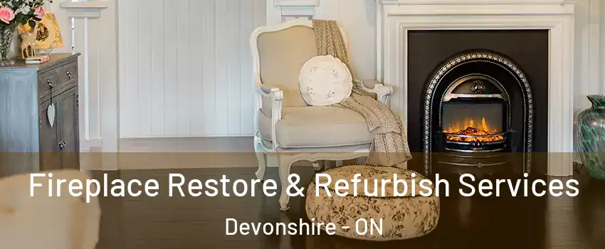 Fireplace Restore & Refurbish Services Devonshire - ON