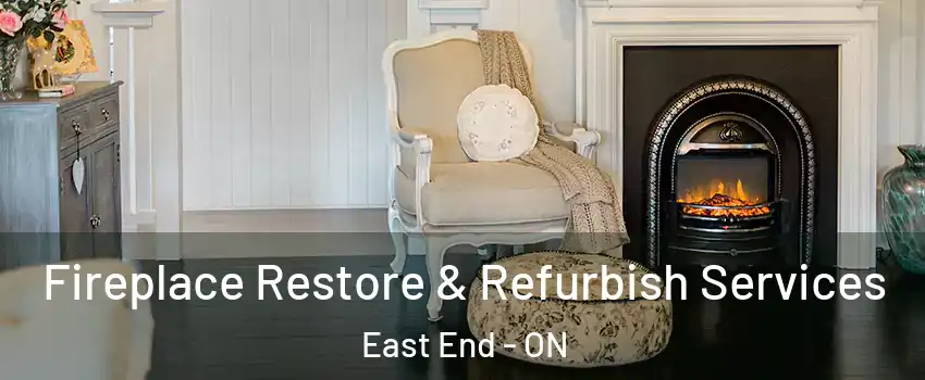 Fireplace Restore & Refurbish Services East End - ON