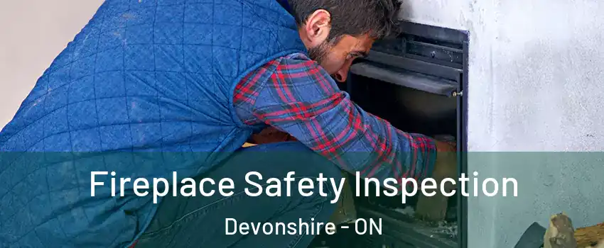 Fireplace Safety Inspection Devonshire - ON