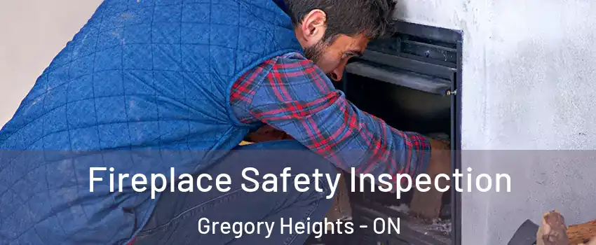 Fireplace Safety Inspection Gregory Heights - ON