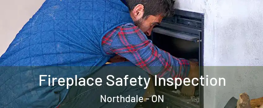 Fireplace Safety Inspection Northdale - ON