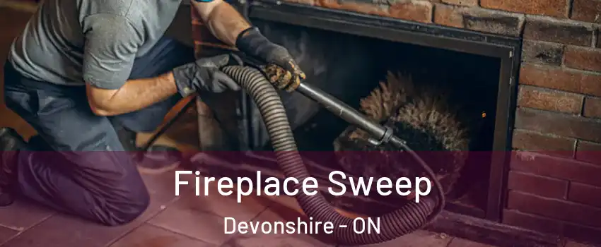  Fireplace Sweep Devonshire - ON