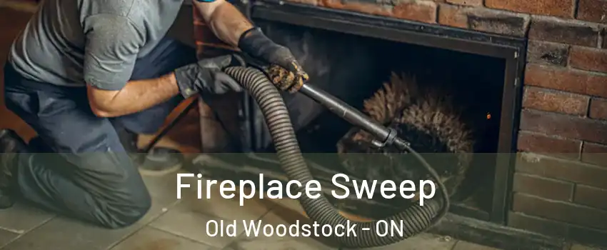  Fireplace Sweep Old Woodstock - ON