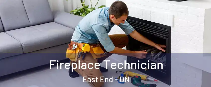 Fireplace Technician East End - ON