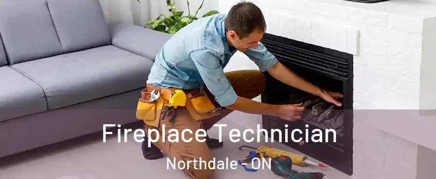 Fireplace Technician Northdale - ON