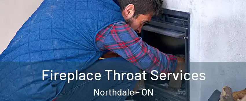  Fireplace Throat Services Northdale - ON