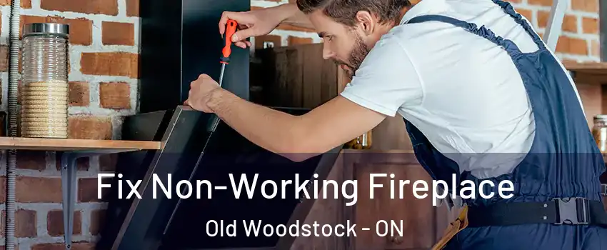  Fix Non-Working Fireplace Old Woodstock - ON