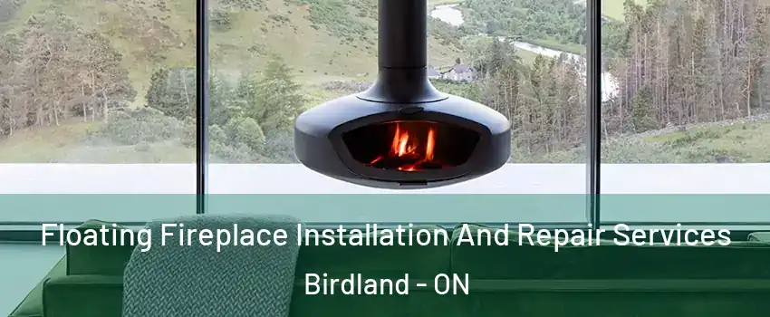  Floating Fireplace Installation And Repair Services Birdland - ON
