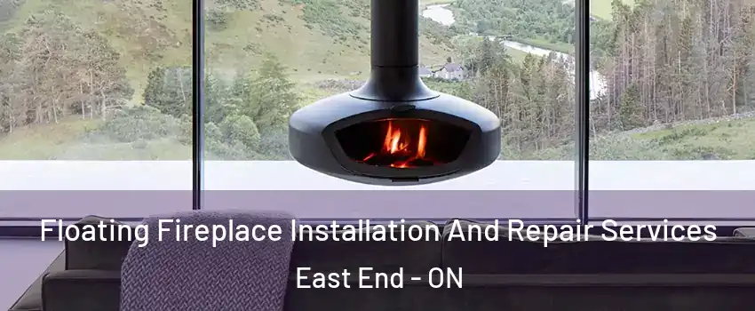  Floating Fireplace Installation And Repair Services East End - ON