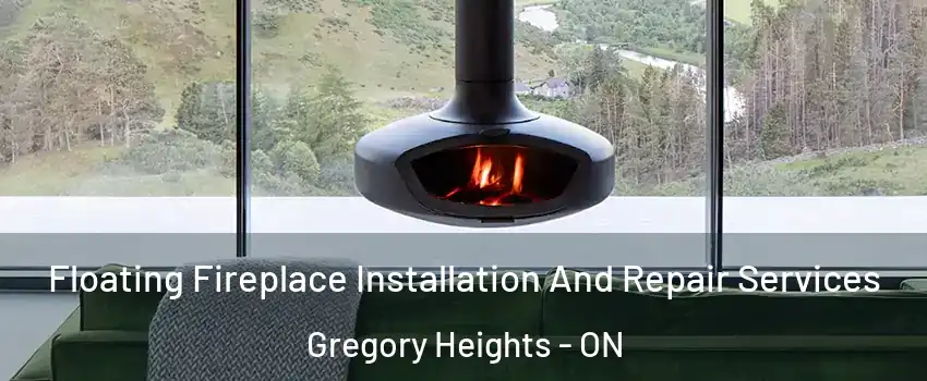  Floating Fireplace Installation And Repair Services Gregory Heights - ON