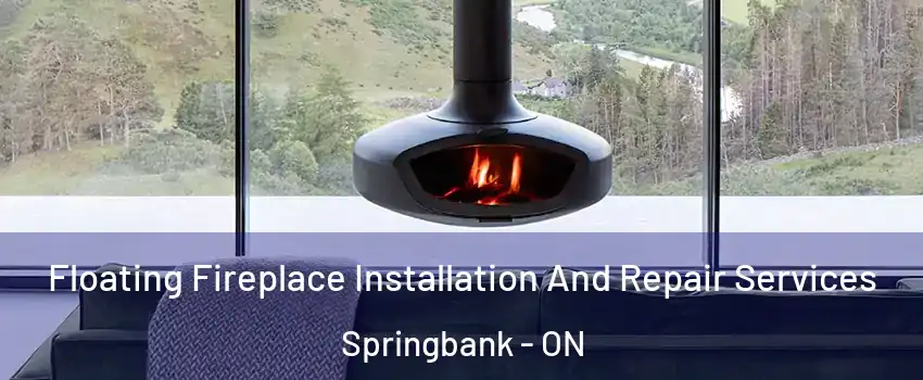  Floating Fireplace Installation And Repair Services Springbank - ON