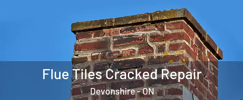  Flue Tiles Cracked Repair Devonshire - ON