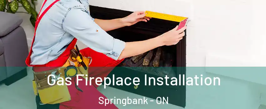  Gas Fireplace Installation Springbank - ON