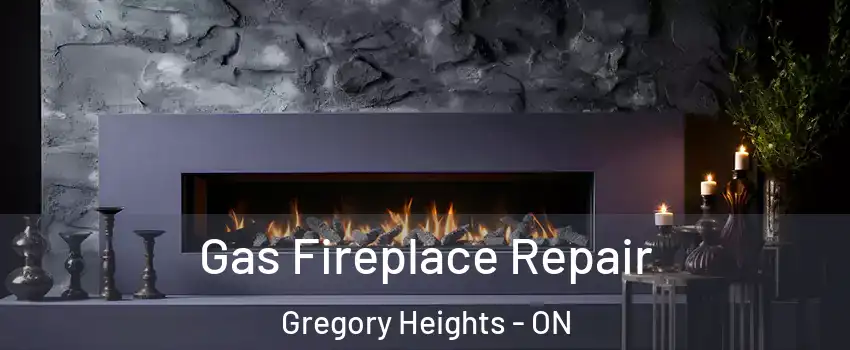  Gas Fireplace Repair Gregory Heights - ON