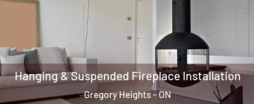 Hanging & Suspended Fireplace Installation Gregory Heights - ON