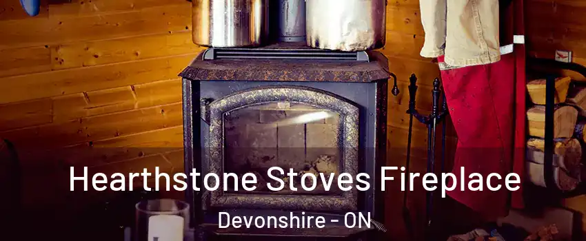 Hearthstone Stoves Fireplace Devonshire - ON