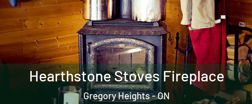 Hearthstone Stoves Fireplace Gregory Heights - ON