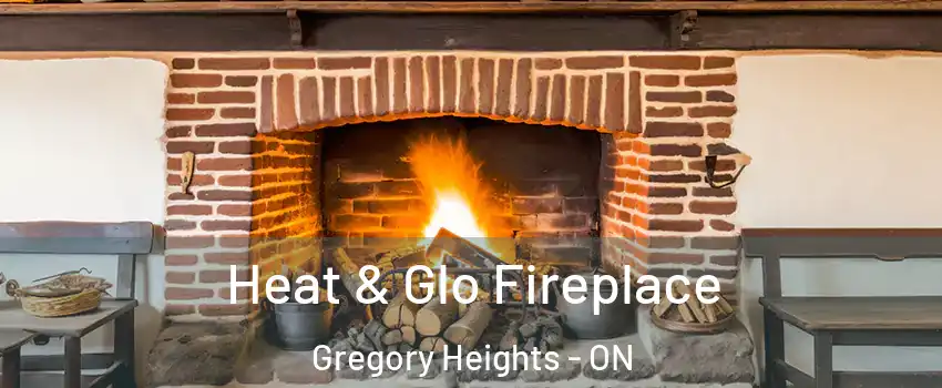  Heat & Glo Fireplace Gregory Heights - ON