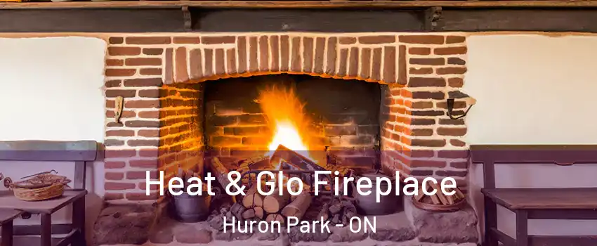  Heat & Glo Fireplace Huron Park - ON