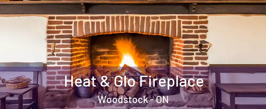  Heat & Glo Fireplace Woodstock - ON