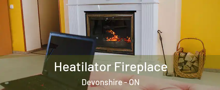  Heatilator Fireplace Devonshire - ON
