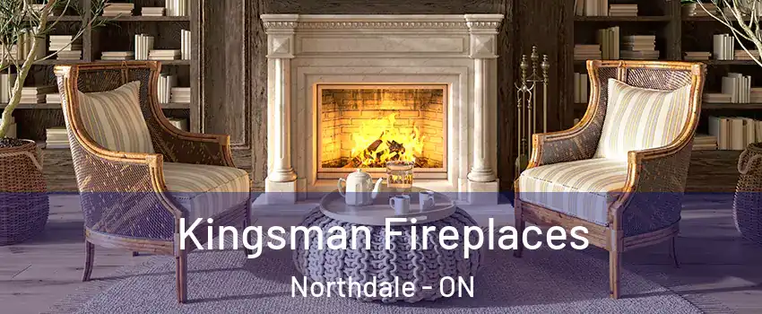  Kingsman Fireplaces Northdale - ON
