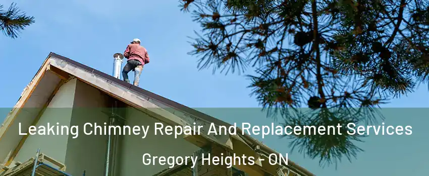  Leaking Chimney Repair And Replacement Services Gregory Heights - ON