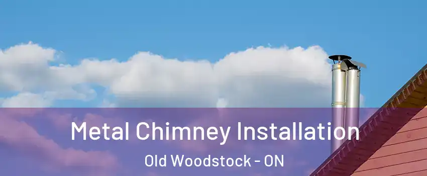  Metal Chimney Installation Old Woodstock - ON