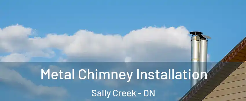  Metal Chimney Installation Sally Creek - ON