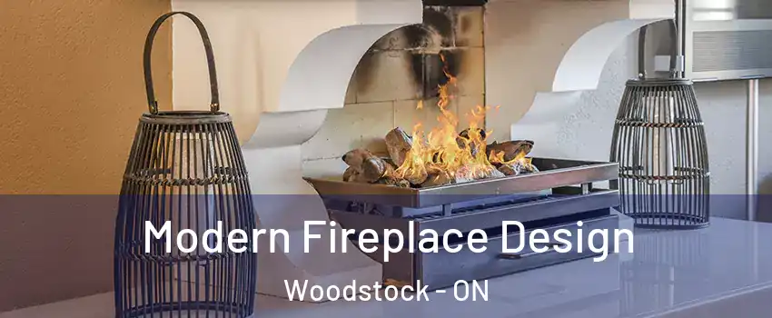  Modern Fireplace Design Woodstock - ON