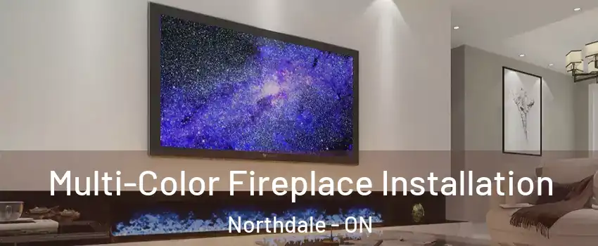  Multi-Color Fireplace Installation Northdale - ON