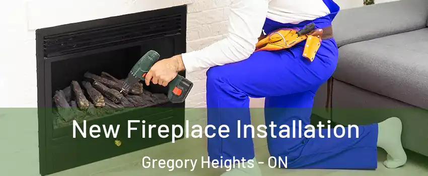 New Fireplace Installation Gregory Heights - ON